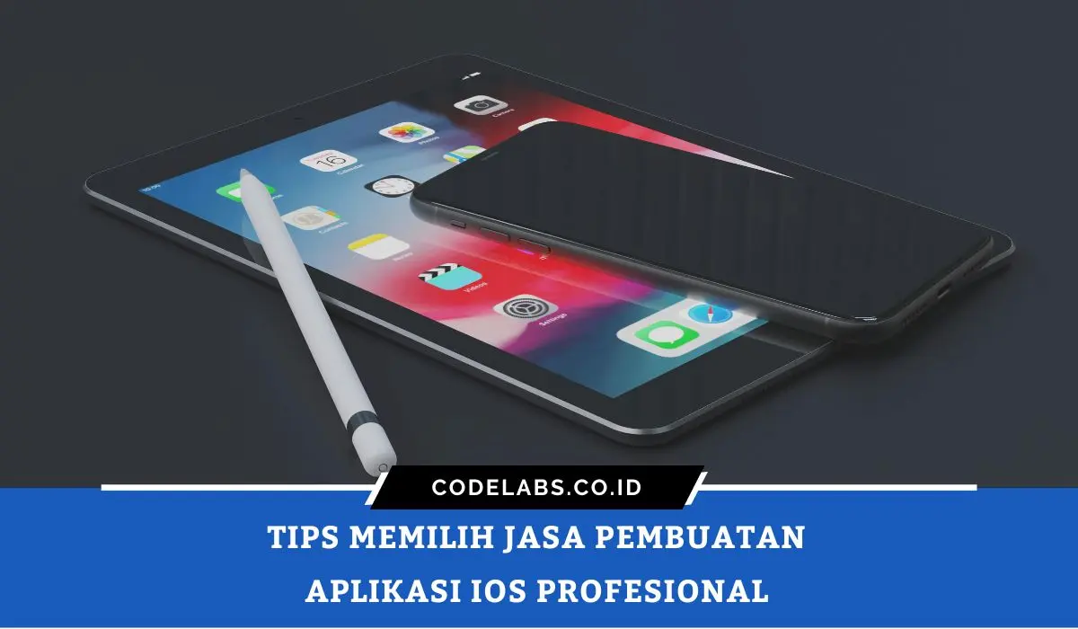 Tips Memilih Jasa Pembuatan Aplikasi iOS Profesional